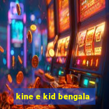 kine e kid bengala